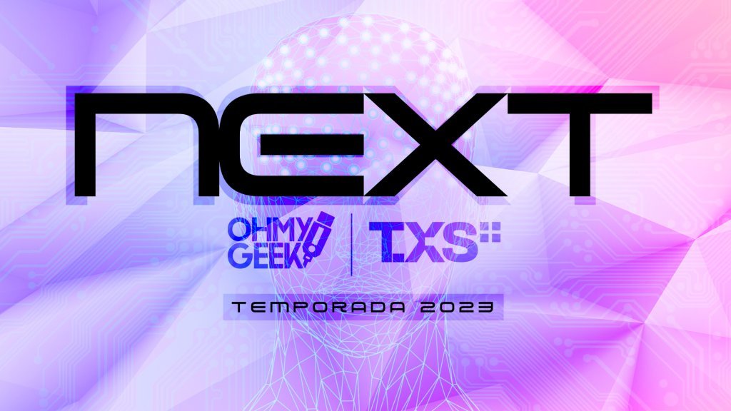 OhMyGeek Next Temporada 2023 Next